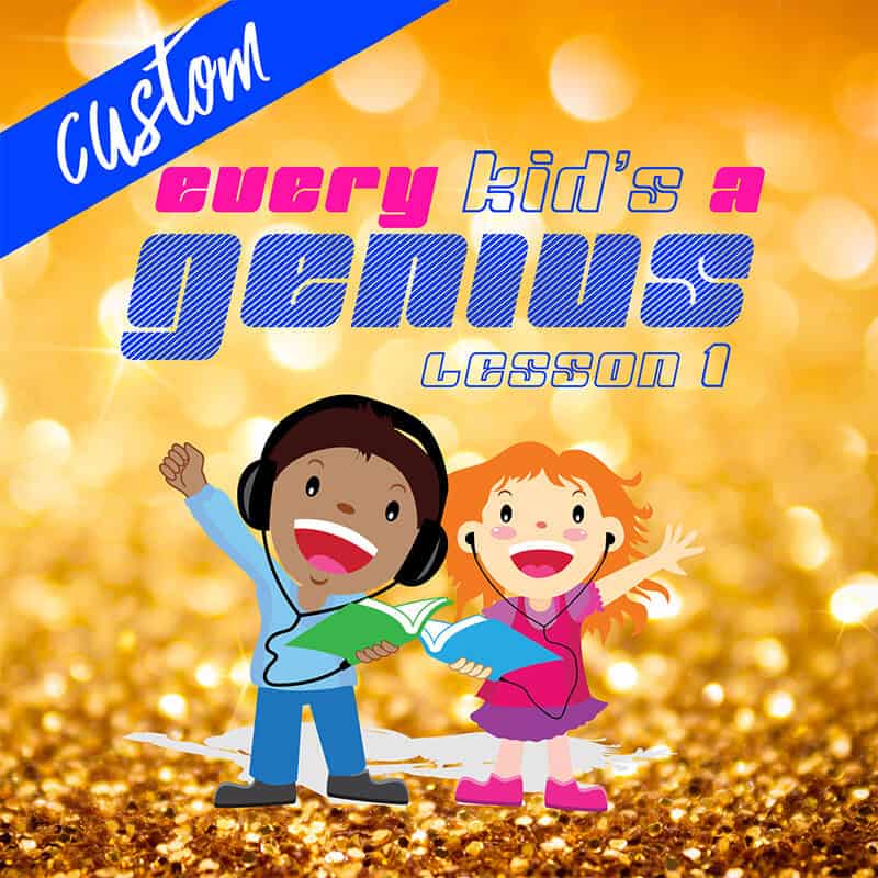 Custom Every Kid's A Genius: Lesson 1 Songs